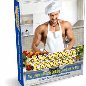 Anabolic Cooking - Muscle Building Cookbook